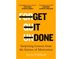 KNYGA Ayelet Fishbach Get it Done, Surprising Lessons from the Science of Motivation