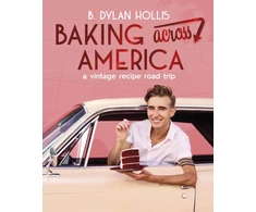 KNYGA B Dylan Hollis Baking Across America, A Vintage Recipe Road Trip
