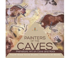 KNYGA Baby Professor Painters of the Caves Prehistoric Art on Cave and Rock Fourth Grade Social Studies Children's Art Books