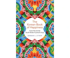KNYGA Barbara J Zitwer Korean Book of Happiness, A journey across South Korea in pursuit of joy