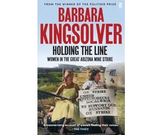 KNYGA Barbara Kingsolver Kingsolver Barbara Holding the Line: A true story of female-led resilience from the bestselling author of Demon Copperhead