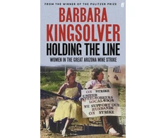 KNYGA Barbara Kingsolver Holding the Line, A true story of female-led resilience from the bestselling author of Demon Copperhead