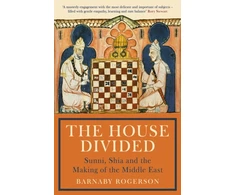 KNYGA Barnaby Rogerson House Divided, Sunni, Shia and the Making of the Middle East