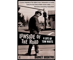 KNYGA Barney Hoskyns Lowside of the Road: A Life of Tom Waits