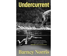 KNYGA Barney Norris Undercurrent, The heartbreaking and ultimately hopeful novel about finding yourself, from the Times bestselling author of Five Rivers Met on a Wooded Plain