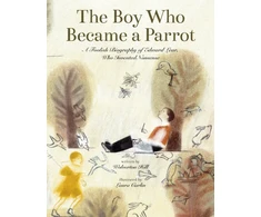 KNYGA Barry Wolverton Boy Who Became a Parrot, A Foolish Biography of Edward Lear, Who Invented Nonsense