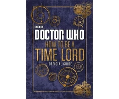 KNYGA Bbc Doctor Who: How to be a Time Lord - The Official Guide
