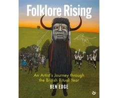 KNYGA Ben Edge Folklore Rising, An Artist's Journey through the British Ritual Year