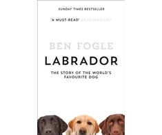 KNYGA Ben Fogle Labrador, The Story of the World’s Favourite Dog
