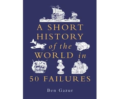 KNYGA Ben Gazur Short History of the World in 50 Failures