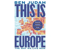 KNYGA Ben Judah This is Europe, The Way We Live Now