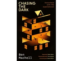 KNYGA Ben Machell Machell Ben Chasing the Dark: Encounters with the supernatural