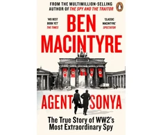 KNYGA Ben Macintyre Macintyre Ben Agent Sonya: From the bestselling author of The Spy and The Traitor