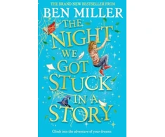 KNYGA Ben Miller Night We Got Stuck in a Story, From the author of smash-hit The Day I Fell Into a Fairytale