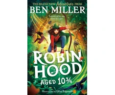 KNYGA Ben Miller Robin Hood Aged 10 3/4, The brand new adventure from the author of smash hit The Day I Fell Into a Fairytale