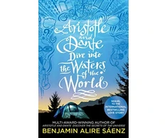 KNYGA Benjamin Alire Saenz Saenz Benjamin Alire Aristotle and Dante Dive Into the Waters of the World: The highly anticipated sequel to the multi-award-winning international bestseller Aristotle and Dante Discover the Secrets of the Universe