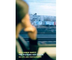 KNYGA Benjamin Swett Picture Not Taken, On Life and Photography