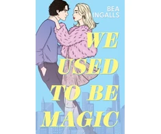 KNYGA Beth Ingalls We Used To Be Magic, A dazzling dreamy romance debut set in NYC