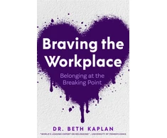 KNYGA Beth Kaplan Kaplan Beth Edd Braving the Workplace: Belonging at the Breaking Point