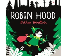 KNYGA Bethan Woollvin Robin Hood, A forest folktale for little rebels