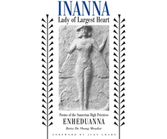 KNYGA Betty De Shong Meador, Enheduanna. Inanna, Lady of Largest Heart