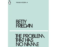 KNYGA Betty Friedan Problem that Has No Name