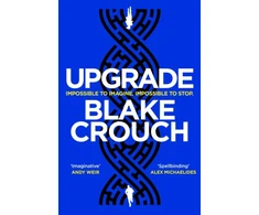KNYGA Blake Crouch Upgrade, An Immersive, Mind-Bending Thriller From The Author of Dark Matter