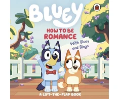 KNYGA Bluey: How to be Romance, A Lift-the-Flap Book