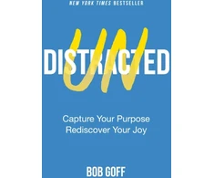 KNYGA Bob Goff Undistracted, Capture Your Purpose. Rediscover Your Joy.