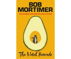 KNYGA Bob Mortimer Mortimer Bob Hotel Avocado: The number one bestselling novel from the multi-million selling author