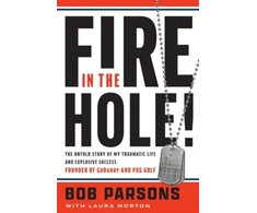 KNYGA Bob Parsons Fire in the Hole, The Untold Story of My Traumatic Life and Explosive Success