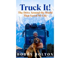 KNYGA Bobby Bolton Truck It!, The Drive Around the World That Saved My Life