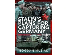 KNYGA Bogdan Musial Stalin's Plans for Capturing Germany