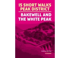 KNYGA Bookshop 15 Short Walks in the Peak District - Bakewell and the Baltas Peak