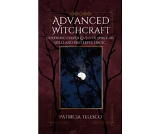 KNYGA Bookshop Telesco, Patricia (Patricia Telesco) Advanced Witchcraft: Exploring Deeper Levels of Spiritual Skills and Masterful Magic