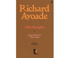 KNYGA Bookshop Ayoade Richard Afterthoughts: or Some Pistachios Won't Open – Wisdom for the Unreflective
