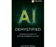 KNYGA Bookshop Weiss Antonio AI Demystified: Unleash the power of artificial intelligence at work
