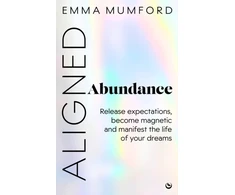 KNYGA Bookshop Mumford Emma Aligned Abundance: Release Expectations, Become Magnetic and Manifest the Life of Your Dreams