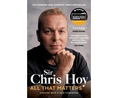 KNYGA Bookshop Hoy Sir Chris All That Matters: The Inspirational and Uplifting Memoir of Hope From One of GB's Greatest Olympians