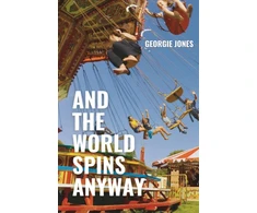 KNYGA Bookshop Jones Georgie And the World Spins Anyway