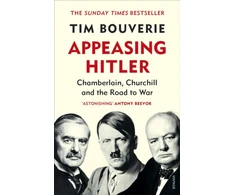 KNYGA Bookshop Bouverie Tim Appeasing Hitler: Chamberlain, Churchill and the Road to War
