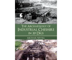 KNYGA Bookshop Archaeology of Industrial Cheshire in 20 Digs