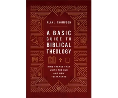 KNYGA Bookshop Thompson Alan J Basic Guide to Biblical Theology: Nine Themes That Unite the Old and New Testaments