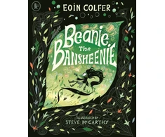 KNYGA Bookshop Colfer Eoin Beanie the Bansheenie: From the author of Artemis Fowl comes an award-winning re-imagining of the ancient Irish myth of the banshee, perfect for fantasy-loving children aged 5-7