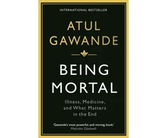 KNYGA Bookshop Gawande Atul Being Mortal: Illness, Medicine and What Matters in the End