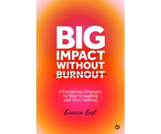 KNYGA Bookshop Best Bianca Big Impact Without Burnout: 8 Energizing Strategies to Stop Struggling and Start Soaring