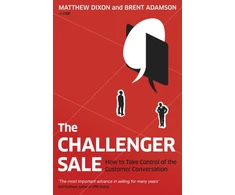 KNYGA Bookshop Dixon, Matthew; Adamson, Brent Challenger Sale: How To Take Control of the Customer Conversation
