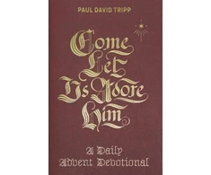 KNYGA Bookshop Tripp Paul David Come, Let Us Adore Him: A Daily Advent Devotional