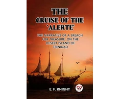 KNYGA Bookshop Cruise of the 'Alerte'The Narrative Of a Sreach For Treasure On The Desert Island Of Trinidad (Edition2023)