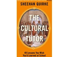 KNYGA Bookshop Quirke Sheehan Cultural Tutor: Forty-Nine Lessons You Wish You’d Learned at School